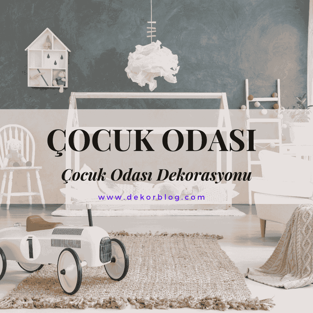 Çocuk Odası Dekorasyon Fikirleri