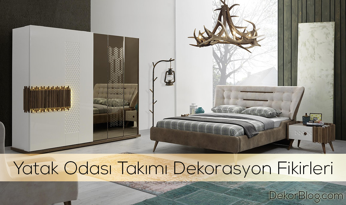 Yatak Odası Takımı Dekorasyon Fikirleri